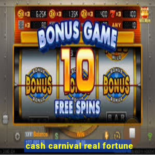 cash carnival real fortune